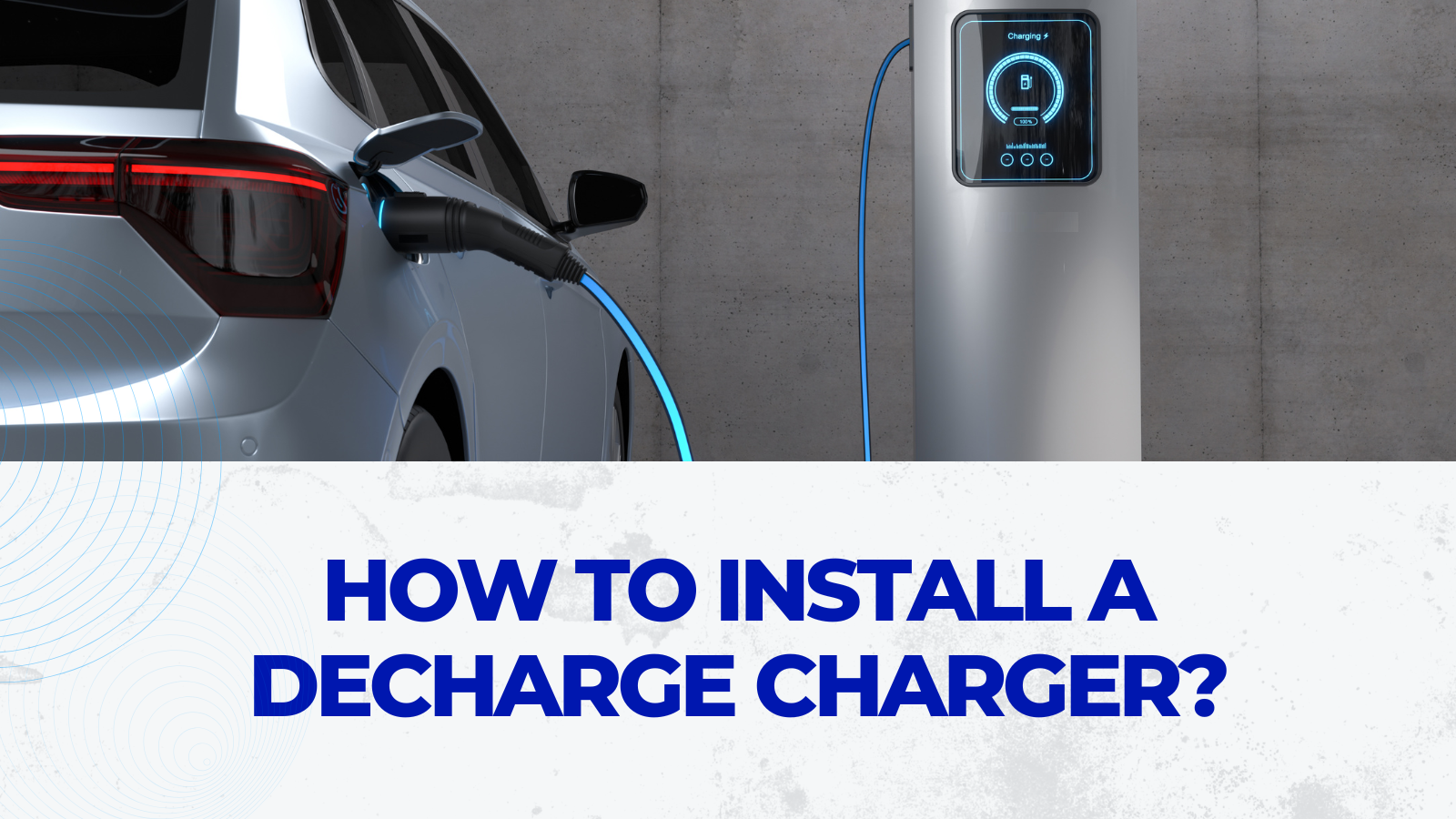 How to Install a DeCharge Charger: A Complete Step-by-Step Guide